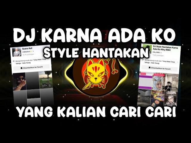 DJ KARNA ADA KO STYLE HANTAKAN REMIX VIRAL TIKTOK 2024 - KARNA ADA KO class=