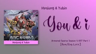 Hyojung & Yubin (OH MY GIRL) - You & I (Armored Saurus Season 2 OST Part 1) [Color_Coded_Lyrics]