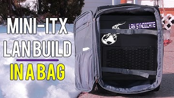 Mini-ITX LAN PC Build In A Carry On Bag