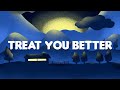 Treat You Better - Shawn Mendes (Lyrics) ZAYN, The Kid Laroi,... MIX