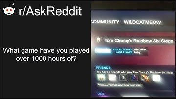 Games that you will play for over 1000 hours (r/askreddit)