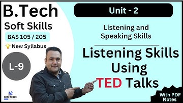 Listening skills using TED Talks  | L-9 | Unit -2 | Soft Skills | B.Tech 1st Yr | AKTU | BAS 105/205