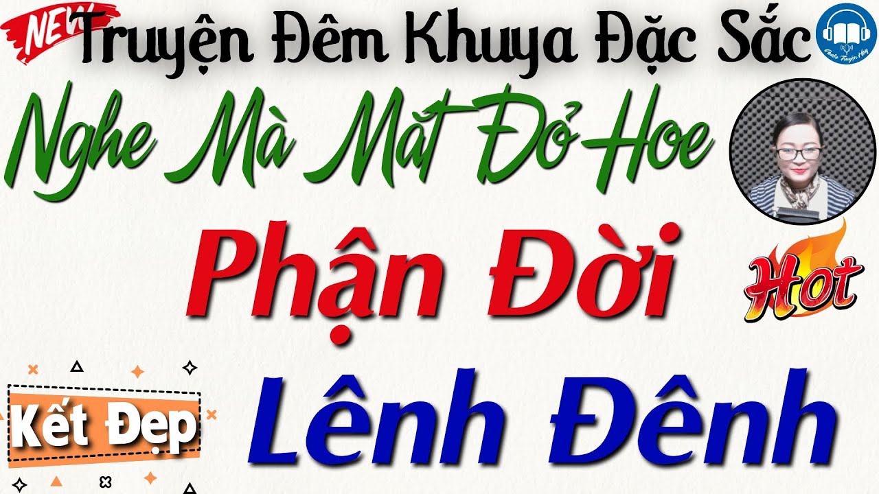Nghe mà mắt đỏ hoe: Phận Đời Lênh Đênh | 15 phút nghe kể truyện đời thực đêm khuya Việt Nam ngủ ngon