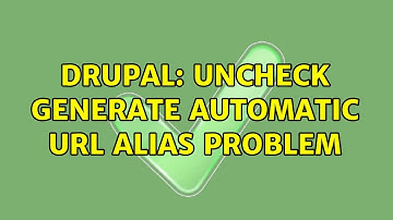 Drupal: Uncheck Generate automatic URL alias problem