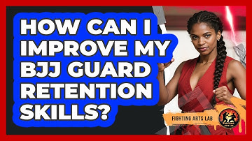 How Can I Improve My BJJ Guard Retention Skills? - Fighting Arts Lab