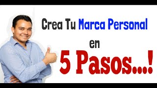 Como Crear Una Marca Personal en 5 Pasos y Porque debes de crearla