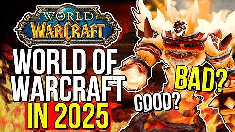 How Is World of Warcraft In 2025?