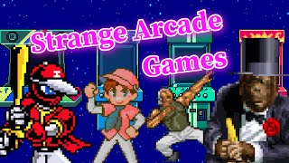 Arcade Games, Weirdest of The Weird