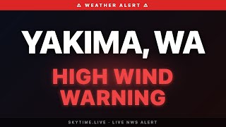 🔴 High Wind Warning — Yakima, WA | Weather Alert