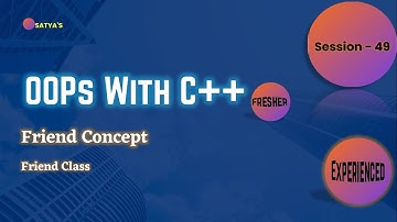 OOPS With CPP | Session 49 | Friend Class | In Depth | Freshers to 6+Yrs Experience.