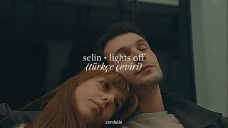 selin • lights off (türkçe çeviri)