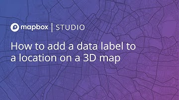 How to add a data label to a location on a 3D map in Mapbox Studio