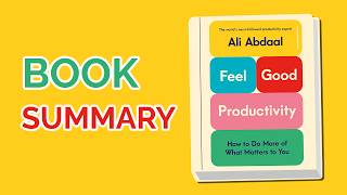 Feel-Good Productivity (Ali Abdaal) Summary📕: How Joy Can Revolutionize Studying by Med School Insiders 20,456 views 3 months ago 15 minutes