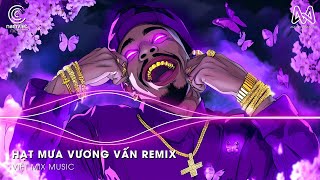 HẠT MƯA VƯƠNG VẤN REMIX(BẢN HOT TIKTOK) ♫ CÓ NHỮNG NỖI NHỚ KHUẤT SÂU TRONG ĐÊM REMIX TIKTOK