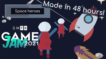 Making of Space Heroes - GMTK Game Jam 2021 Devlog