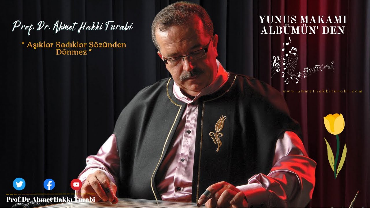 Aşıklar Sâdıklar Sözünden Dönmez | Prof.Dr.Ahmet Hakkı Turabi | Yunus Makamı Albümü