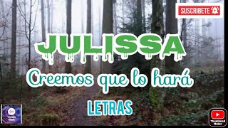 Vignette de la vidéo "Creemos que lo hará-JULISSA -LETRAS"