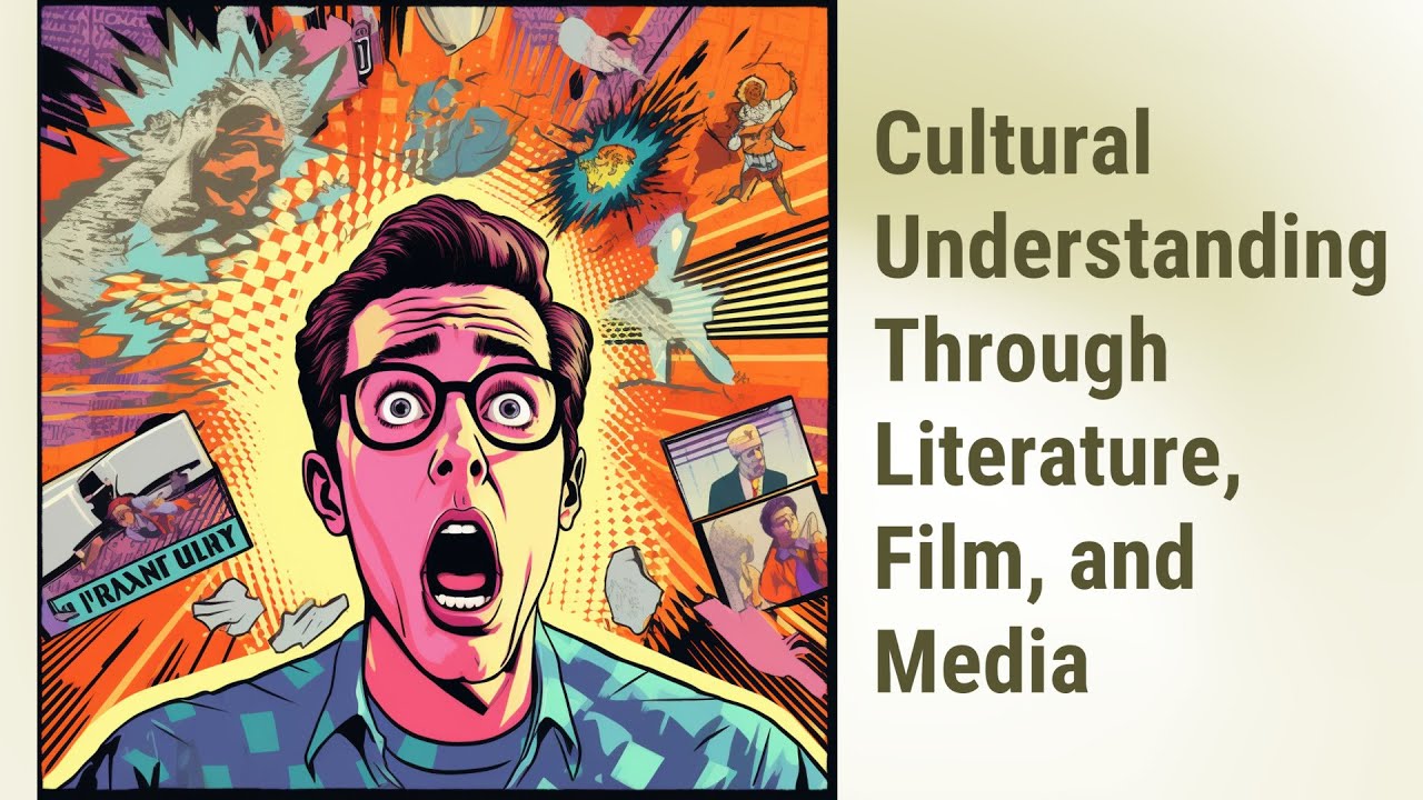 The Role of Literature, Film, and Media in Cultural Understanding