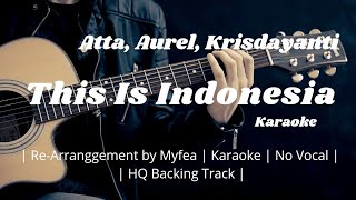 This Is Indonesia [Karaoke] ~ Atta, Beauz, Aurel, Krisdayanti, Lenggogeni Faruk ~ [HQ Backing Track]