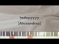 Todayyyyy Alexandros フル耳コピピアノカバー