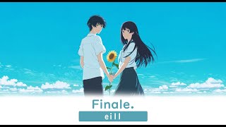[THSUB] フィナーレ (FINALE) - eill  (OST  คำจากลาของคิมหันต์ ณ ปลายอุโมงค์)