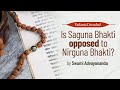 Saguna bhakti devotion and nirguna bhakti knowledge explained by swami advayananda