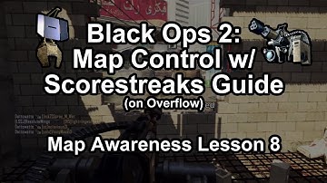 Black Ops 2: Map Control with Scorestreaks Guide (on Overflow) - Map Awareness Lesson 8