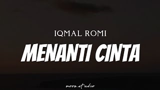 IQMAL RONI - Menanti Cinta ( Lyrics )