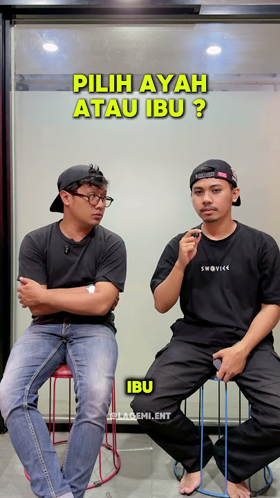 Pilih Ayah Atau Ibu ?
