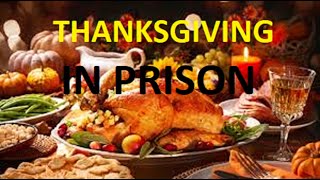 PRISON. THANKSGIVING IN FEDERAL PRISON CAMPS. #PRISON #PRISONSTORIES #THANKSGIVINGPRISON