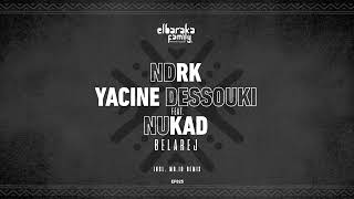 NDRK \u0026 Yacine Dessouki Feat. Nukad - Belarej (Original Mix) l Elbaraka Family