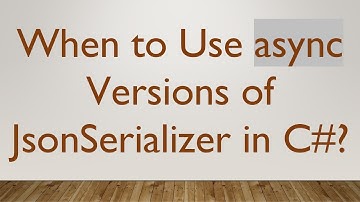 When to Use async Versions of JsonSerializer in C#?