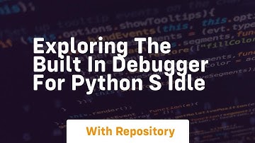 Exploring the built in debugger for python s idle