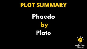 Plot Summary Of Phaedo By Plato. - The Philosophy Of Plato