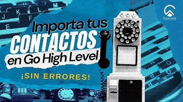¿Cómo importar tus contactos a Go High Level CORRECTAMENTE? Tutorial Paso a Paso 2025