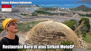 INILAH RESTORAN BARU DI ATAS SIRKUIT KUTA MANDALIKA  Memang GILA Bangunan ini..