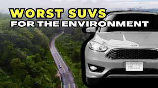 Top 10 Worst SUVs for the Environment