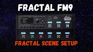 Setting up Scenes on the Fractal FM9 Series