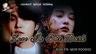 ONESHOOT MIN YOONGI SPECIAL BIRTHDAY ||LOVE IN THE DARK||