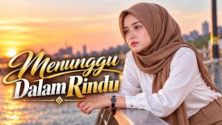 Download lagu Menunggu Dalam Rindu | Lagu Romantis Menyentuh Hati |  