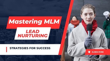 Mastering MLM Lead Nurturing: Strategies for Success