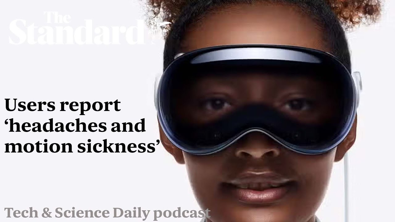 Apple Vision Pro: Reports of headaches and motion sickness …Tech & Science Daily podcast