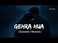 Gehra Hua Slowed Reverb Arijit Singh Shashwat Sachdev Dhurandhar SR Lofi Gehra Hua Slowed Reverb Arijit Singh Shashwat Sachdev Dhurandhar SR Lofi