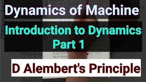 Part 1 D Alembert Principle| Intro. to Dynamics| Dynamics of machine| DOM| TOM