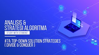 #7A DIVIDE & CONQUER Algorithm Strategy (Top-Down Solution Strategies) ALGORITHM ANALYSIS & STRATEGY