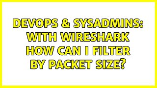 Celebrity DevOps & SysAdmins: With wireshark how can I filter by packet size? (2 Solutions!!) Net Worth
