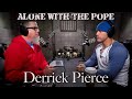 Alone with the pope 26  derrick pierce
