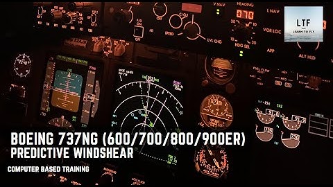 Boeing 737NG (600/700/800/900ER) - Predictive Windshear System (PWS) | Computer Based Training