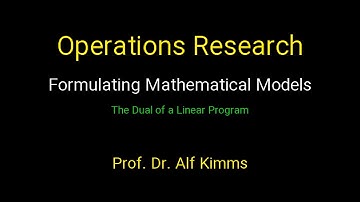 Operations Research: Formulating Mathematical Models (The Dual of a Linear Program)