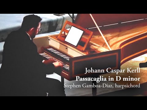 Passacaglia in D minor by Johann Caspar Kerll - Stephen Gamboa-Diaz, harpsichord